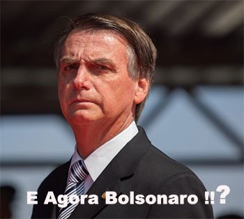 E Agora Bolsonaro